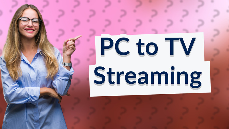 PC to TV Streaming