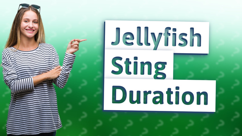 Jellyfish Sting Duration