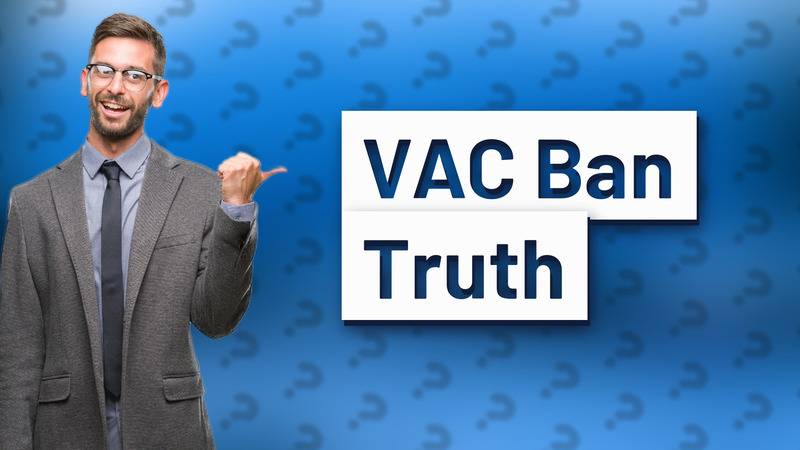 VAC Ban Truth