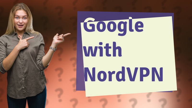 Google with NordVPN
