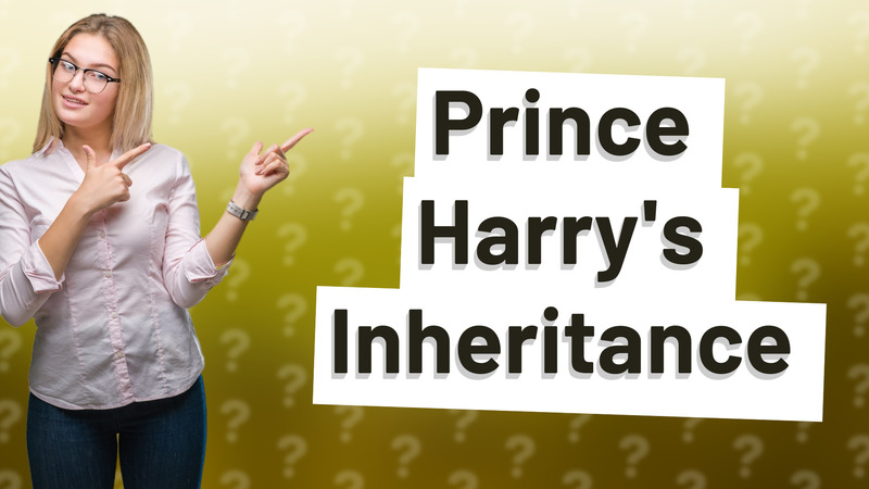 Prince Harry's Inheritance