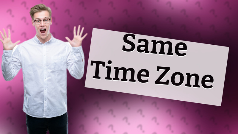 Same Time Zone