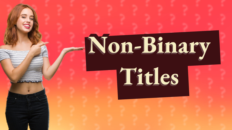 Non-Binary Titles