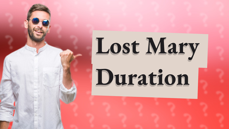 Lost Mary Duration