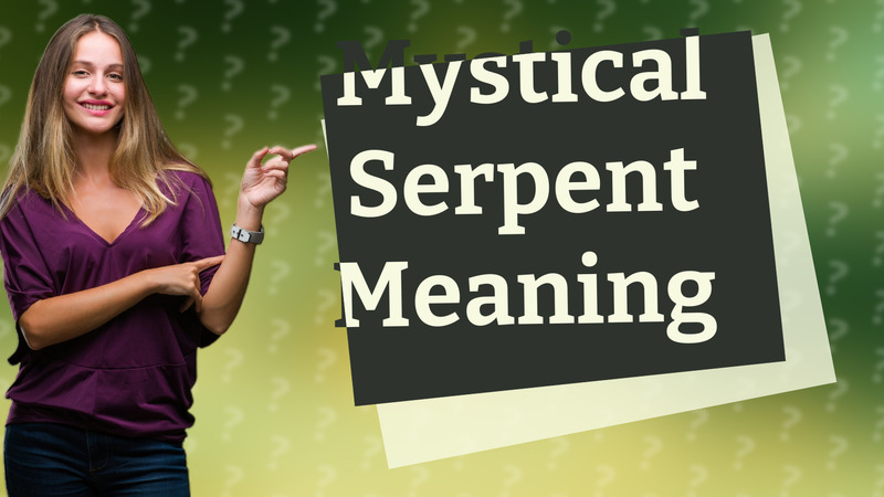 Mystical Serpent Meaning