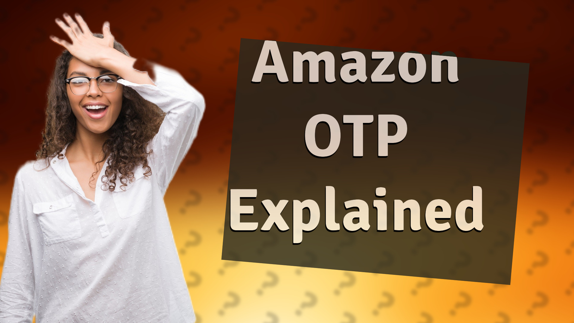 Amazon OTP Explained