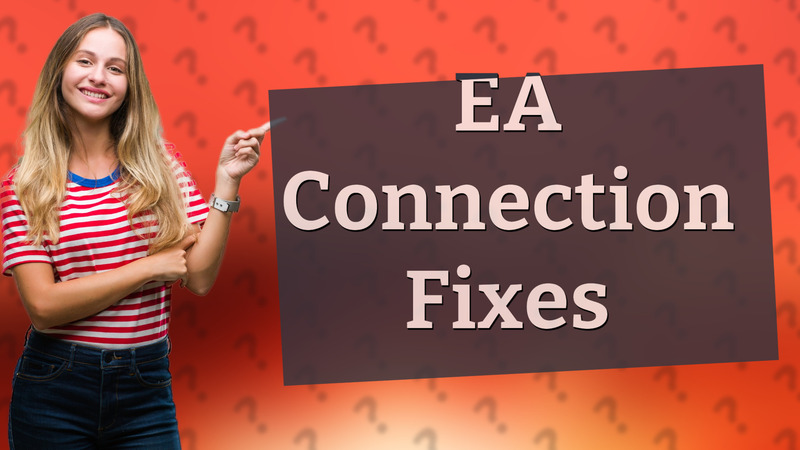 EA Connection Fixes