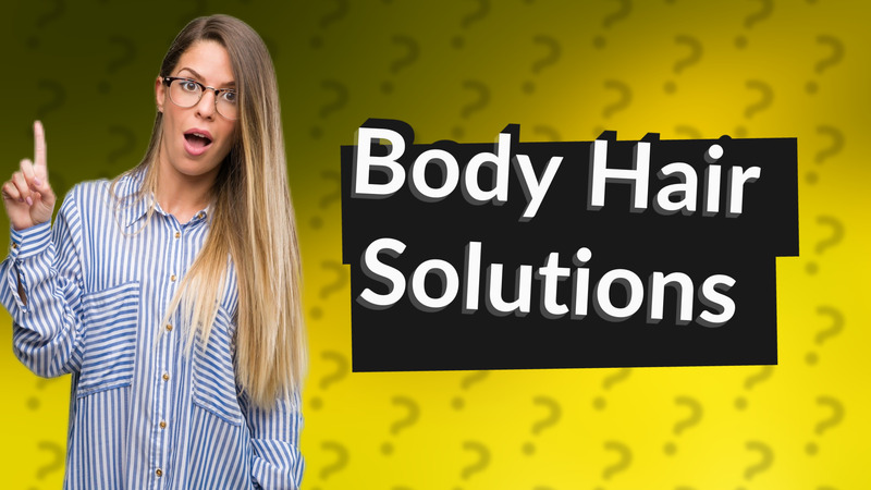 Body Hair Solutions