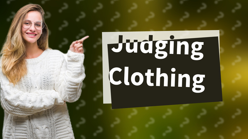 Judging Clothing