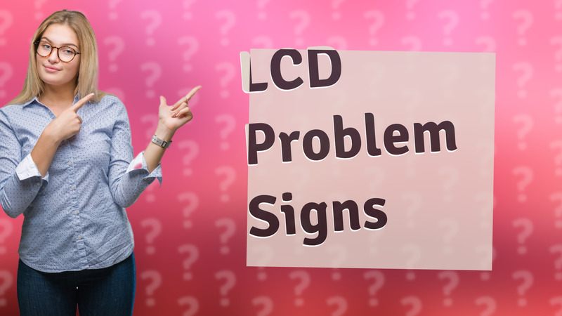 LCD Problem Signs