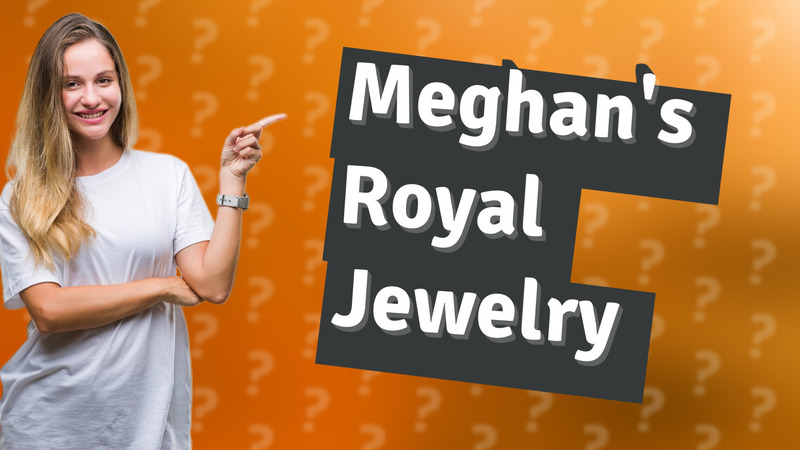 Meghan's Royal Jewelry