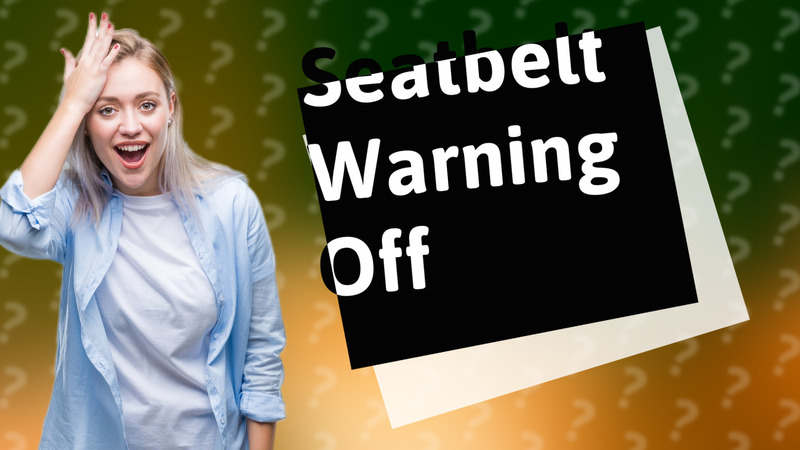 Seatbelt Warning Off