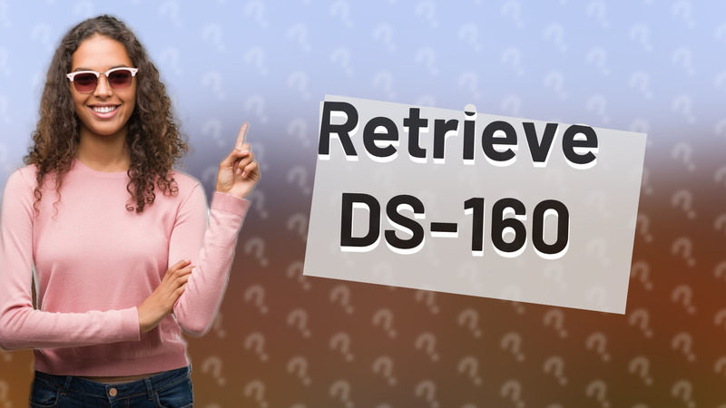 Retrieve DS-160