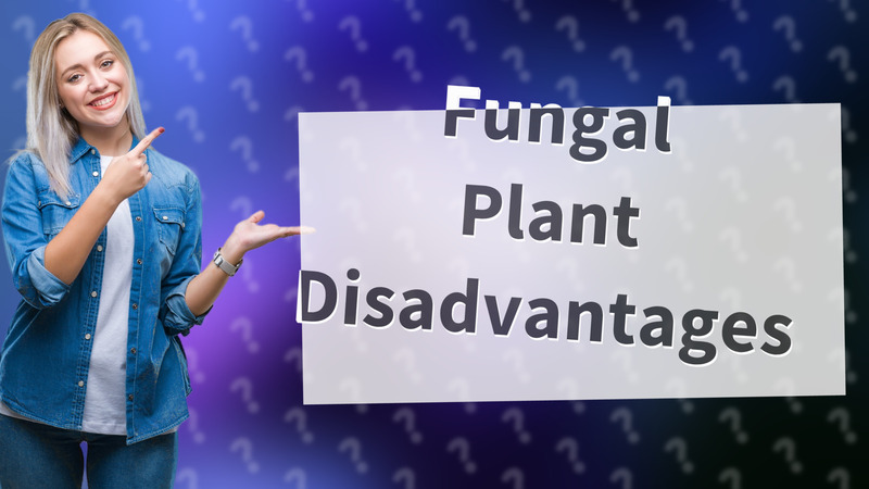 Fungal Plant Disadvantages
