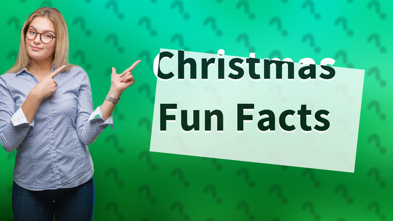 Christmas Fun Facts
