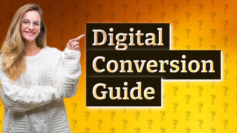Digital Conversion Guide