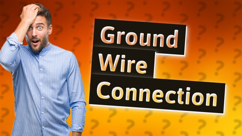 Ground Wire Connection