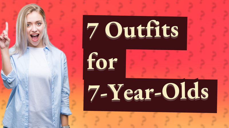 7 Outfits for 7-Year-Olds