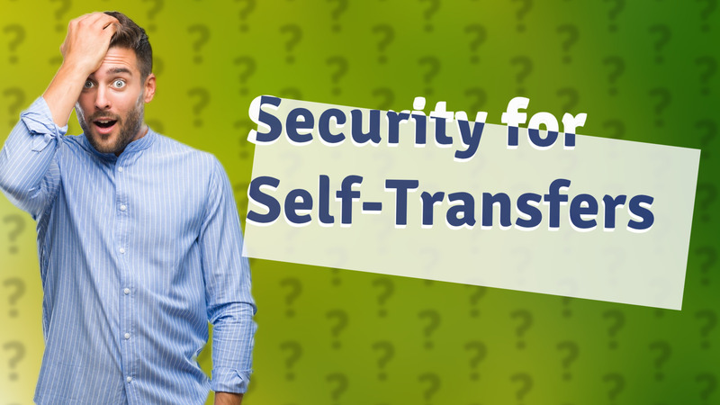 Security for Self-Transfers
