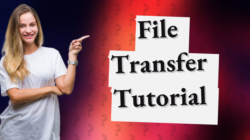 File Transfer Tutorial