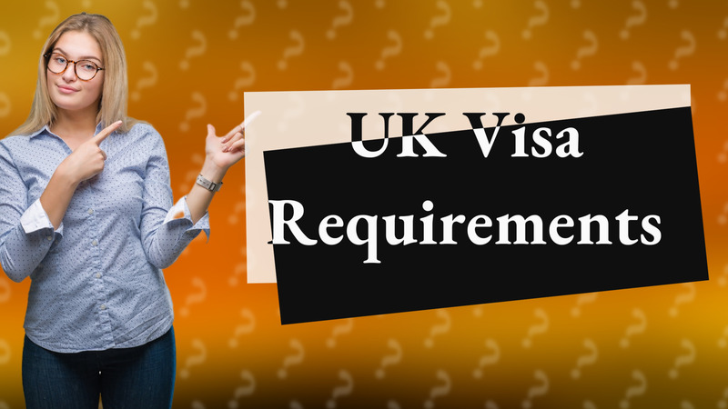 UK Visa Requirements