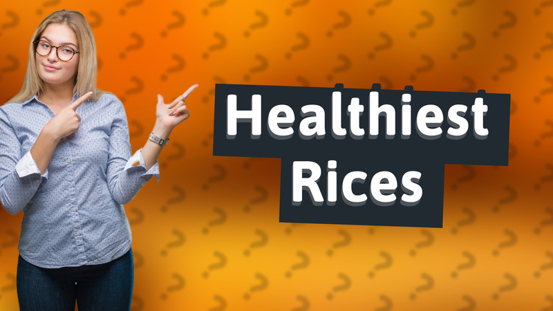 Healthiest Rices