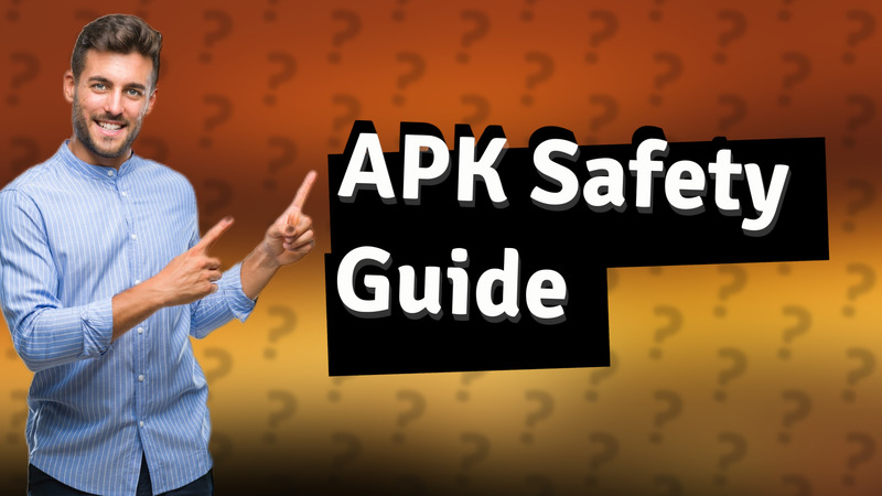 APK Safety Guide