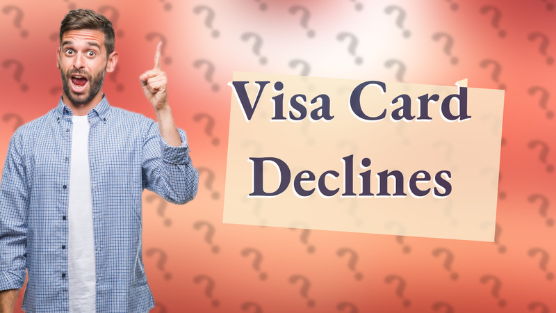 Visa Card Declines