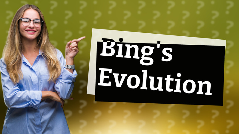 Bing's Evolution