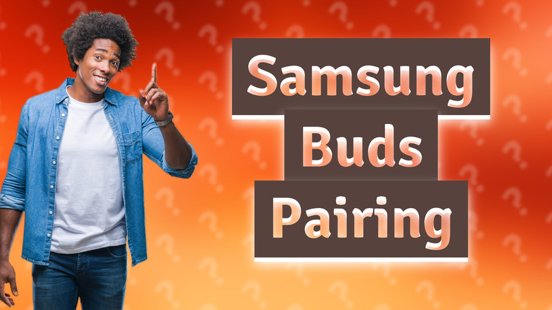 Samsung Buds Pairing