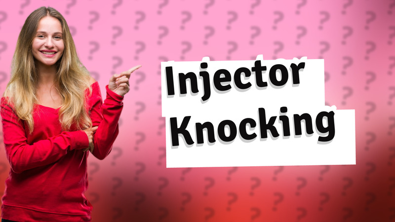 Injector Knocking