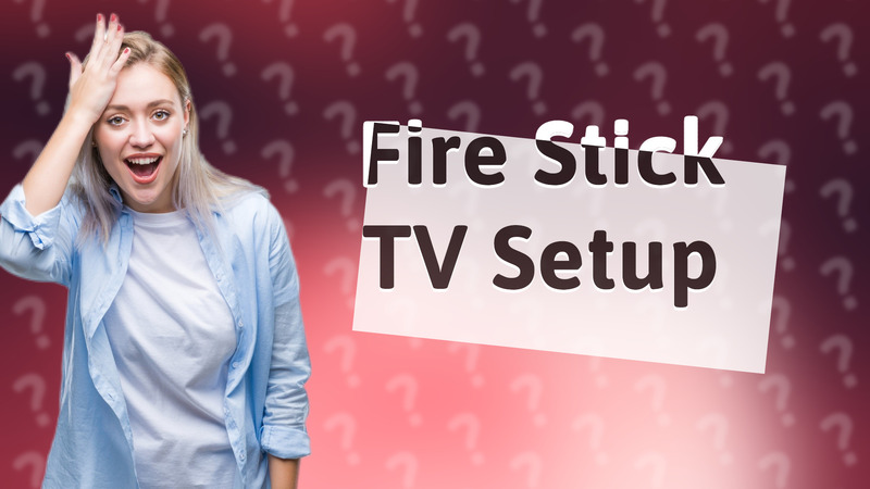 Fire Stick TV Setup