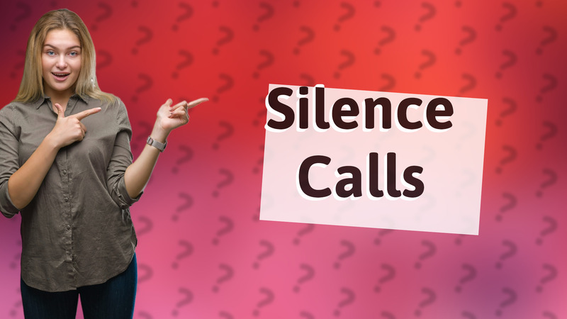 Silence Calls