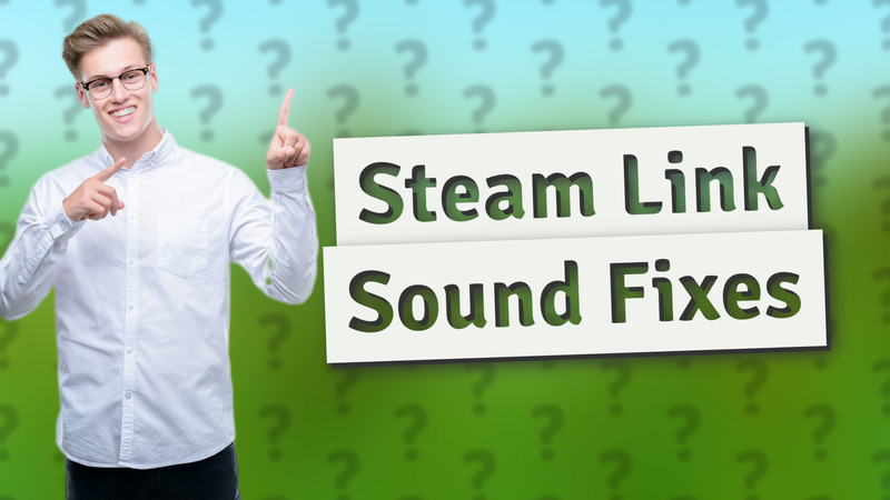 Steam Link Sound Fixes
