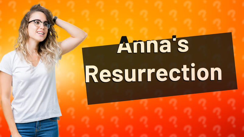 Anna's Resurrection