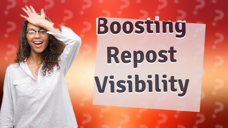 Boosting Repost Visibility