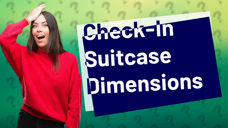 Check-In Suitcase Dimensions