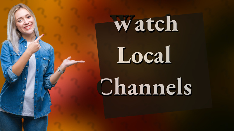 Watch Local Channels