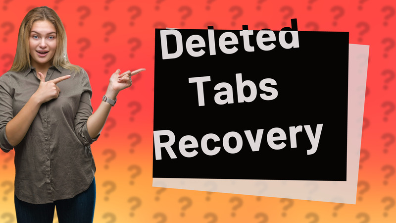 Deleted Tabs Recovery