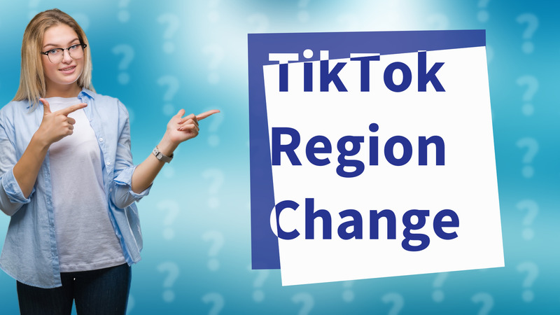 TikTok Region Change