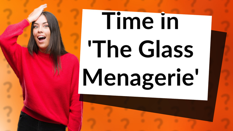 Time in 'The Glass Menagerie'