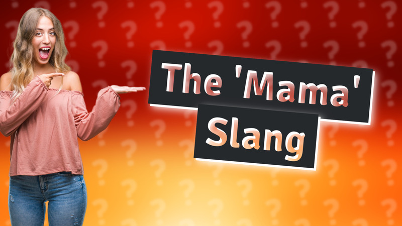 The 'Mama' Slang