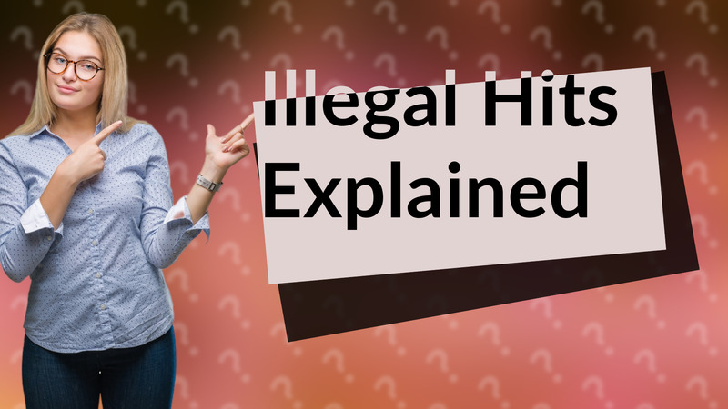Illegal Hits Explained