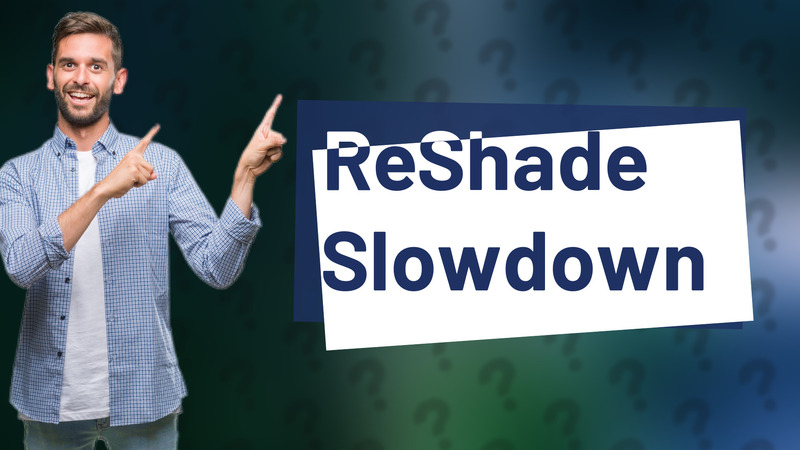 ReShade Slowdown