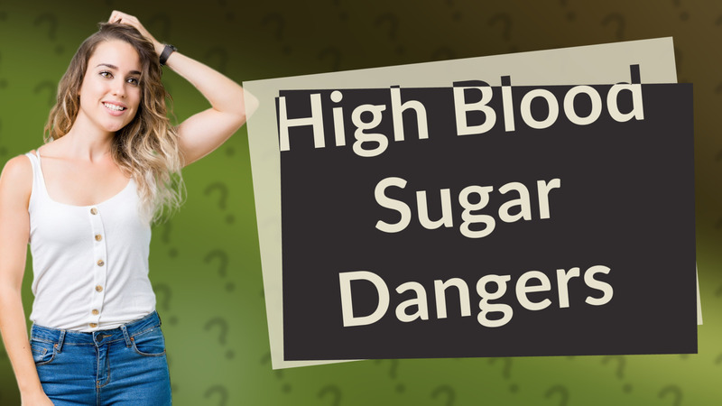 High Blood Sugar Dangers