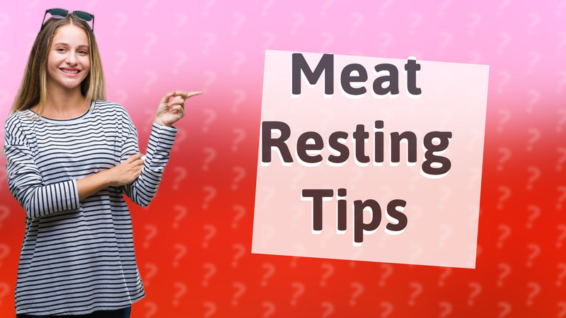 Meat Resting Tips