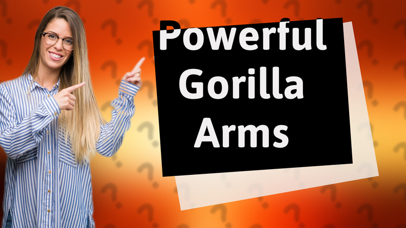 Powerful Gorilla Arms