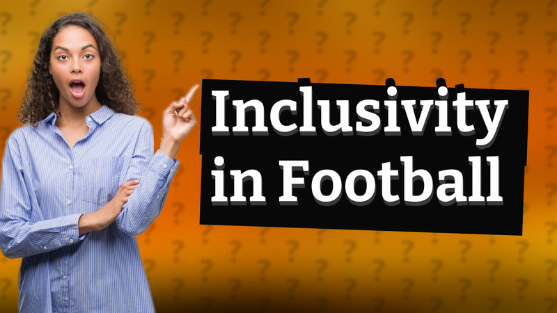 Inclusivity in Football