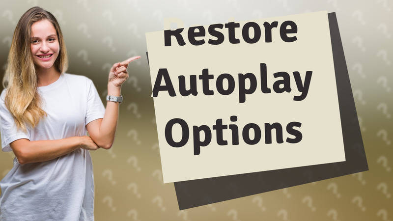 Restore Autoplay Options