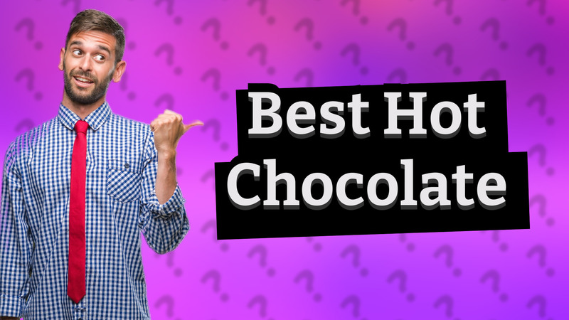 Best Hot Chocolate